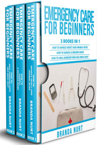 Branda Nurt — Emergency Care For Beginners: 3 books in 1