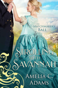 Amelia C. Adams — Strolling with Savannah (The Matchmaker's Ball Book 6)