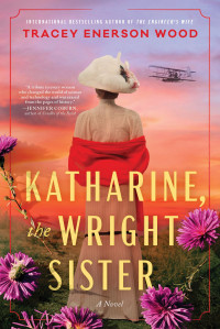 Tracey Enerson Wood — Katharine, the Wright Sister