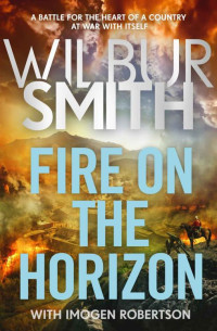 Wilbur Smith & Imogen Robertson — Fire on the Horizon