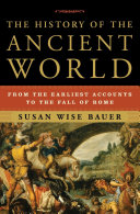 Susan Wise Bauer — The History of the Ancient World: From the Earliest Accounts to the Fall of Rome