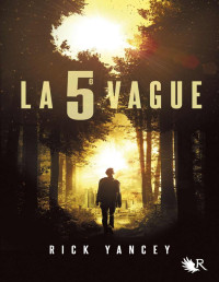 YANCEY, Rick — La 5e vague (French Edition)