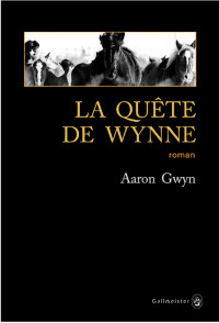 Aaron Gwyn — La quête de Wynne