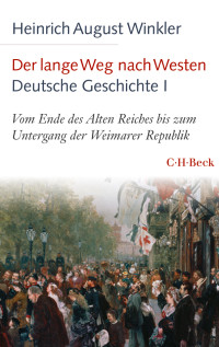 Winkler, Heinrich August. — Der lange Weg nach Westen - Deutsche Geschichte I