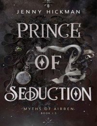 Jenny Hickman — Prince of Seduction: A Myths of Airren Novella