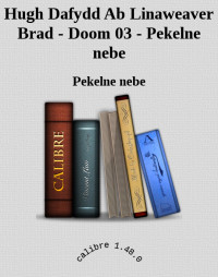 Pekelne nebe — Hugh Dafydd Ab Linaweaver Brad - Doom 03 - Pekelne nebe