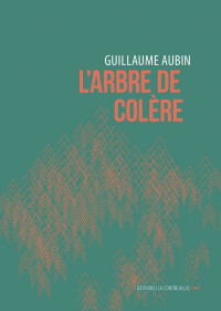 Guillaume Aubin — L'arbre de colère