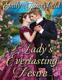 Emily Honeyfield — A Lady's Everlasting Desire: A Steamy Historical Regency Romance Novel