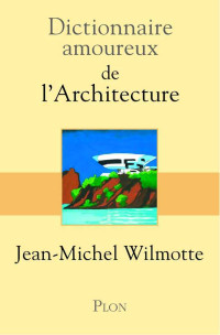 Oudin, Bernard — Dictionnaire amoureux de l'architecture