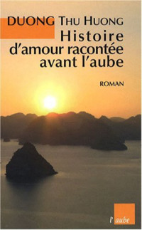 Thu Huong Duong, Kim Lefevre — Histoire d'amour racontée avant l'aube