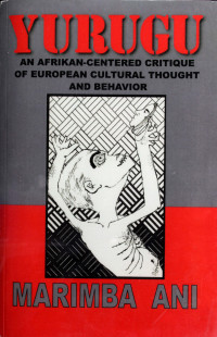 Marimba Ani — Yurugu: An African-Centered Critique of European Cultural Thought and Behavior