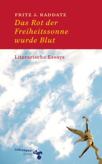 Fritz J. Raddatz — Das Rot der Freiheitssonne wurde Blut