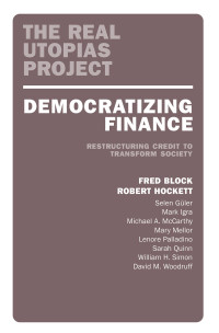 Fred Block; & Robert Hockett — Democratizing Finance