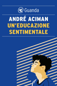 André Aciman — Un'educazione sentimentale