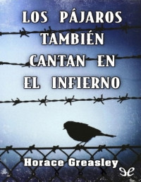 Horace Greasley — Los Pájaros También Cantan en El Infierno