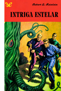 Robert A. Heinlein — Intriga estelar