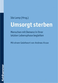 Ida Lamp — Umsorgt sterben: Menschen mit Demenz in ihrer letzten Lebensphase begleiten