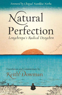 Longchen Rabjam — Natural Perfection: Longchenpa's Radical Dzogchen