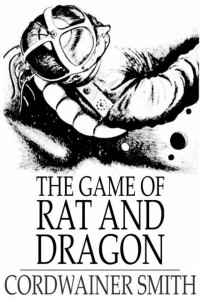 Cordwainer Smith — The Game of Rat and Dragon