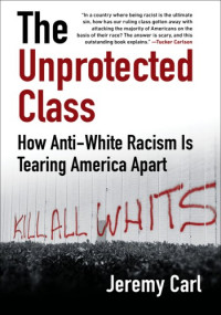 Jeremy Carl — The Unprotected Class