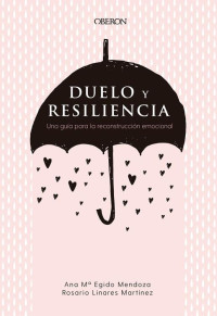 Ana M. Egido Mendoza y Rosario Linares Martínez — Duelo y resiliencia