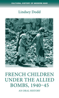 Lindsey Dodd; — French Children Under the Allied Bombs, 194045