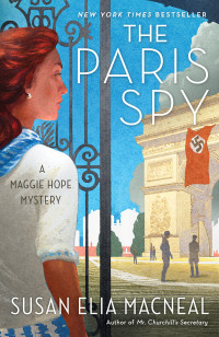 Susan Elia MacNeal — The Paris Spy: A Maggie Hope Mystery