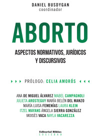 Ana de Miguel lvarez;Mabel Campagnoli;Julieta Arosteguy;Mara Beln del Manzo;Mara Luisa Femenas;Laura Klein;Itzel Mayans;ngela Sierra Gonzlez;Moiss Vaca;Nayla Vacarezza;Daniel Busdygan; — Aborto