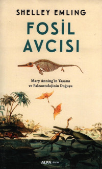 Shelley Emling — Fosil Avcısı - Mary Anning’in Yaşamı ve Paleontolojinin Doğuşu