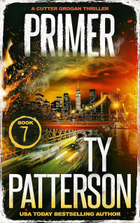 Ty Patterson — Thrillers de Cutter Grogan T7 : Primer