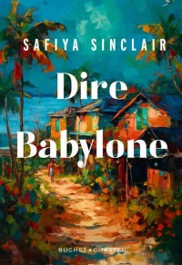 Safiya Sinclair & Safiya Sinclair — Dire Babylone