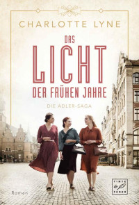 Charlotte Lyne — Das Licht der frühen Jahre (Die Adler-Saga) (German Edition)