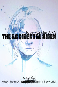 Jake Vander Ark [Ark, Jake Vander] — The Accidental Siren
