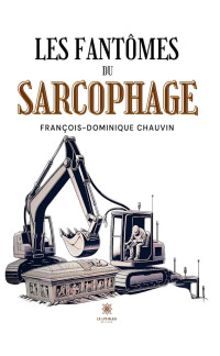 Chauvin, Francois-Dominique — Les fantômes du sarcophage (French Edition)