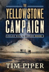 Tim Piper — The Yellowstone Campaign
