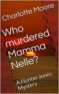 Charlotte Moore  — Who murdered Mamma Nelle?