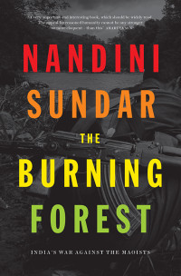 Sundar, Nandini; — The Burning Forest