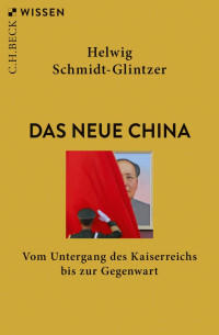 Schmidt-Glintzer, Helwig — Das neue China