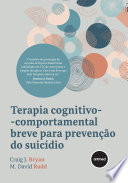 Bryan, Craig J., Rudd, M. David — Terapia Cognitivo-comportamental Breve Para Prevenção do Suicídio