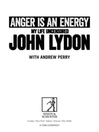  — Anger is an Energy: My Life Uncensored