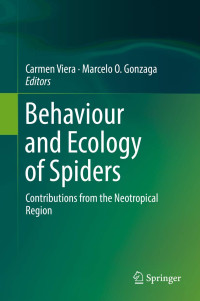 Carmen Viera, Marcelo O. Gonzaga — Behaviour and Ecology of Spiders: Contributions From the Neotropical Region