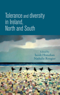 Iseult Honohan;Nathalie Rougier; — Tolerance and Diversity in Ireland, North and South