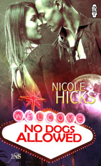 Nicole Hicks — No Dogs Allowed - 1 Night Stand Series