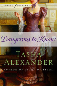 Tasha Alexander [Alexander, Tasha] — Dangerous to Know