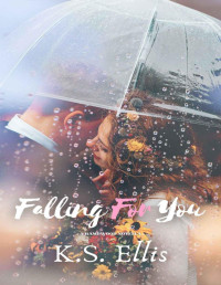 K.S. Ellis — Falling For You: A Rampwood Novella (Seattle Sizzles)