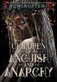 Tomi Adeyemi — Children of Anguish and Anarchy
