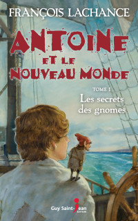 François Lachance — La croisade des gnomes (Antoine et le Nouveau Monde t. 1)