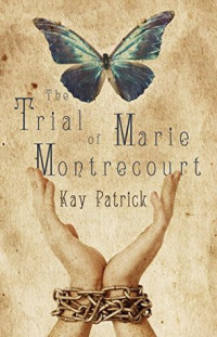 Patrick, Kay — The Trial of Marie Montrecourt