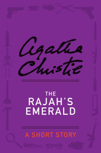 Agatha Christie [Christie, Agatha] — The Rajah's Emerald