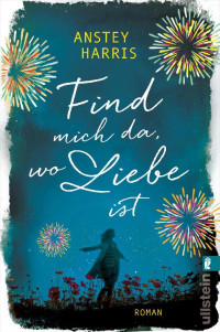 Anstey Harris — Find mich da, wo Liebe ist